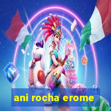 ani rocha erome